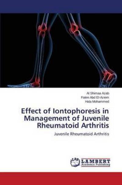 Cover for Azab Al Shimaa · Effect of Iontophoresis in Management of Juvenile Rheumatoid Arthritis (Taschenbuch) (2015)