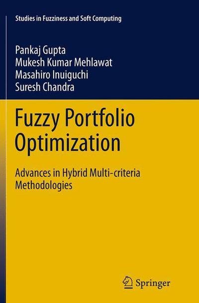 Cover for Pankaj Gupta · Fuzzy Portfolio Optimization: Advances in Hybrid Multi-criteria Methodologies - Studies in Fuzziness and Soft Computing (Pocketbok) [Softcover reprint of the original 1st ed. 2014 edition] (2016)