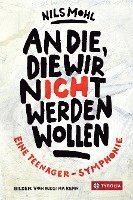 An die, die wir nicht werden wollen - Nils Mohl - Books - Tyrolia Verlagsanstalt Gm - 9783702239565 - July 1, 2021