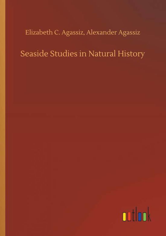 Cover for Agassiz · Seaside Studies in Natural Hist (Book) (2019)