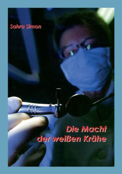 Cover for Sahra Simon · Die Macht Der Weissen Krahe (Paperback Book) [German edition] (2014)