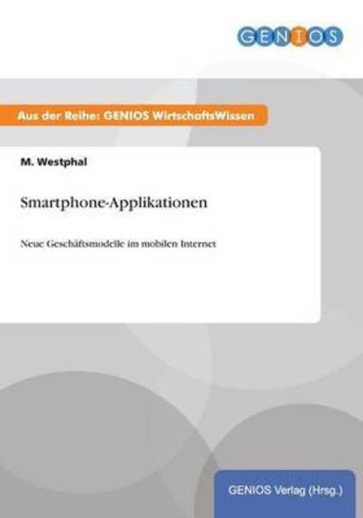 Smartphone-applikationen - M Westphal - Boeken - Gbi-Genios Verlag - 9783737934565 - 15 juli 2015