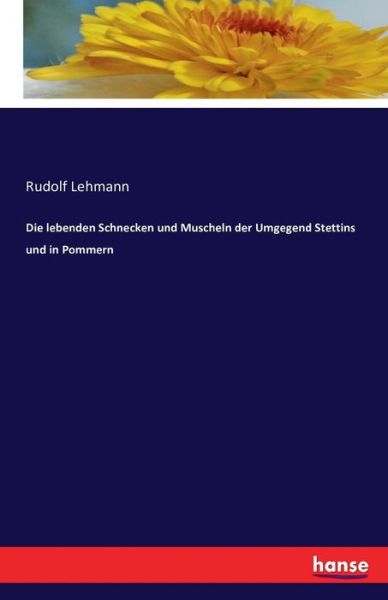 Die lebenden Schnecken und Musc - Lehmann - Bücher -  - 9783741159565 - 8. Juni 2016