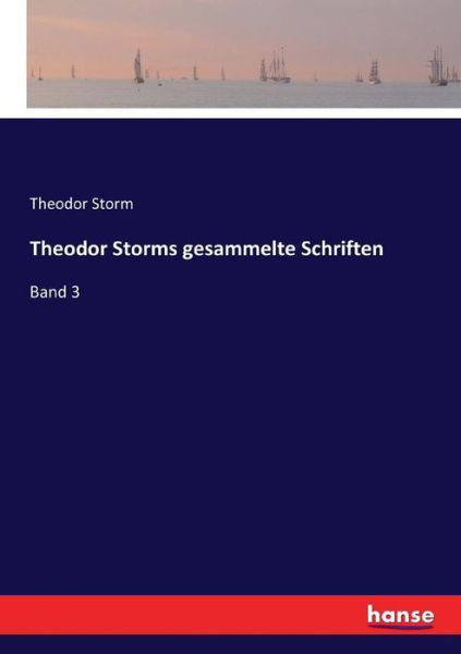 Theodor Storms gesammelte Schrift - Storm - Books -  - 9783744679565 - March 15, 2017