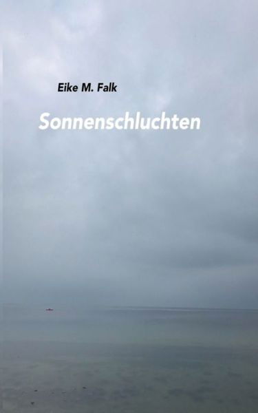 Sonnenschluchten - Falk - Bøger -  - 9783744864565 - 27. september 2017