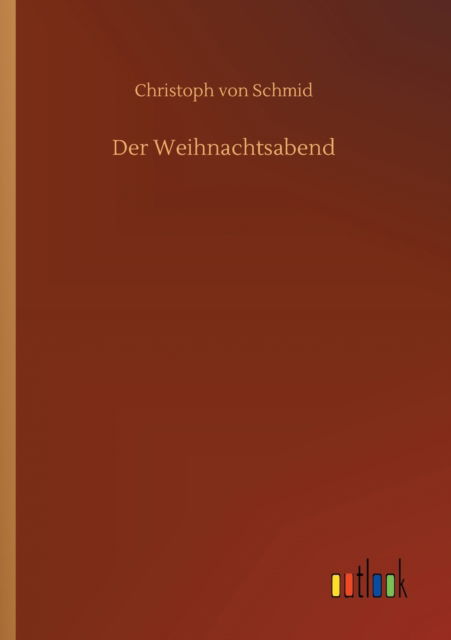 Cover for Christoph Von Schmid · Der Weihnachtsabend (Taschenbuch) (2020)