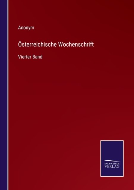 OEsterreichische Wochenschrift - Anonym - Bøker - Salzwasser-Verlag - 9783752599565 - 12. april 2022