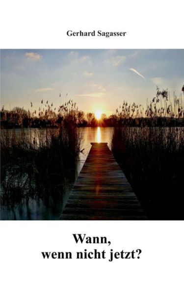 Cover for Sagasser · Wann, wenn nicht jetzt? (Book) (2018)