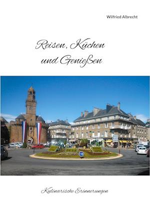 Cover for Wilfried Albrecht · Reisen, Küchen und Genießen (Paperback Book) (2021)