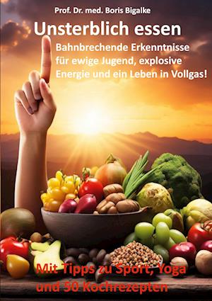 Cover for Boris Bigalke · Unsterblich essen (Book) (2024)