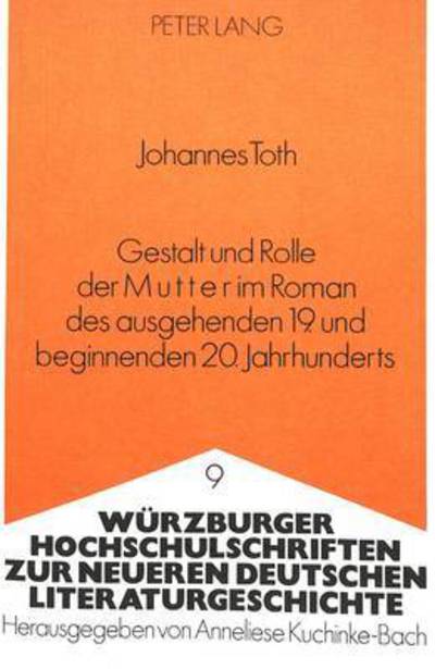 Cover for Toth · Gestalt und Rolle der Mutter im Roman des ausgehenden 19. und beginnenden 20. Jahrhunderts (Paperback Book) (1986)