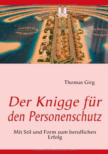 Cover for Thomas Girg · Der Knigge Für den Personenschutz (Paperback Book) [German edition] (2008)