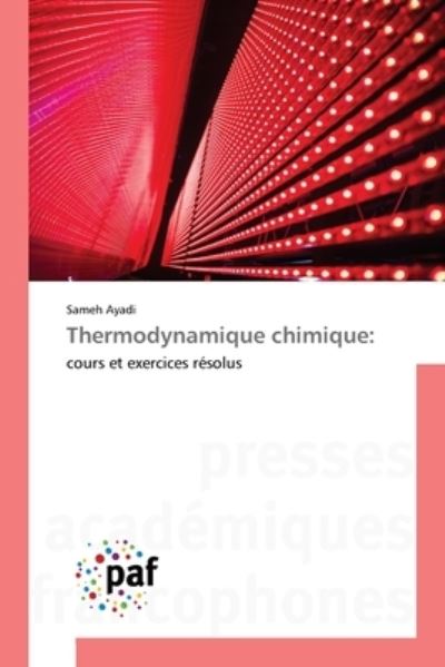 Thermodynamique chimique - Sameh Ayadi - Boeken - Presses Academiques Francophones - 9783838141565 - 22 juli 2021