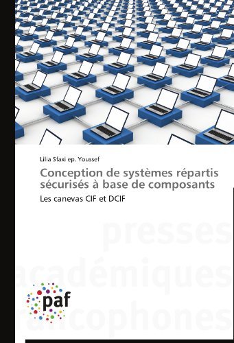 Cover for Lilia Youssef · Conception De Systèmes Répartis Sécurisés À Base De Composants: Les Canevas Cif et Dcif (Paperback Book) [French edition] (2018)