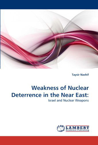 Cover for Taysir Nashif · Weakness of Nuclear Deterrence in the Near East:: Israel and Nuclear Weapons (Paperback Book) (2010)