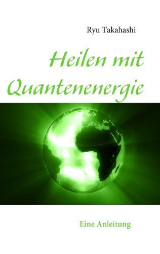 Cover for Ryu Takahashi · Heilen Mit Quantenenergie (Paperback Book) [German edition] (2009)