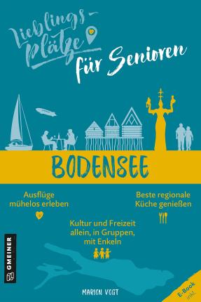 Lieblingsplätze für Senioren Bodensee - Marion Vogt - Bøger - Gmeiner Verlag - 9783839201565 - 9. februar 2022