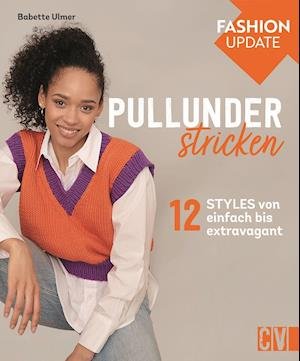 Cover for Babette Ulmer · Fashion Update: Pullunder stricken (Hardcover Book) (2021)
