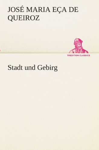Cover for José Maria Eça De Queiroz · Stadt Und Gebirg (Tredition Classics) (German Edition) (Paperback Book) [German edition] (2012)