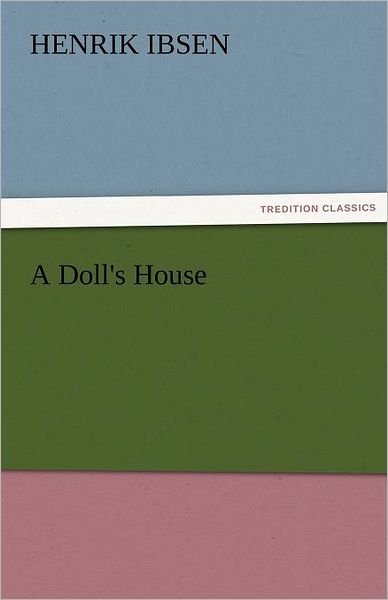 Cover for Henrik Ibsen · A Doll's House (Tredition Classics) (Paperback Bog) (2011)