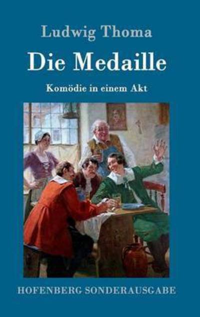 Cover for Ludwig Thoma · Die Medaille (Gebundenes Buch) (2015)