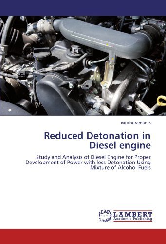 Cover for Muthuraman S · Reduced Detonation in Diesel Engine: Study and Analysis of Diesel Engine for Proper Development of Power with Less Detonation Using Mixture of Alcohol Fuels (Paperback Bog) (2011)