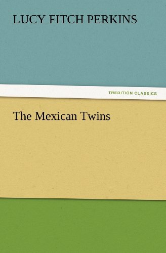 The Mexican Twins (Tredition Classics) - Lucy Fitch Perkins - Livros - tredition - 9783847217565 - 23 de fevereiro de 2012