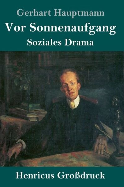 Cover for Gerhart Hauptmann · Vor Sonnenaufgang (Grossdruck) (Hardcover Book) (2019)