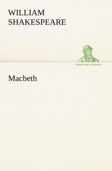 Macbeth (Tredition Classics) - William Shakespeare - Bücher - tredition - 9783849169565 - 4. Dezember 2012