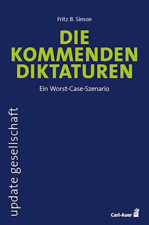 Fritz B. Simon · Die kommenden Diktaturen (Book) (2024)