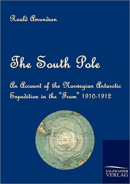 Cover for Roald Amundsen · The South Pole: an Account of the Norwegian Antarctic Expedition in the &quot;Fram&quot; 1910-1912 (Taschenbuch) (2010)