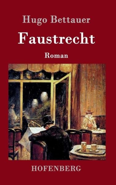 Cover for Hugo Bettauer · Faustrecht: Roman (Gebundenes Buch) (2016)