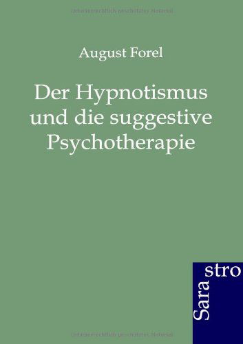 Cover for August Forel · Der Hypnotismus Und Die Suggestive Psychotherapie (Paperback Book) [German edition] (2012)