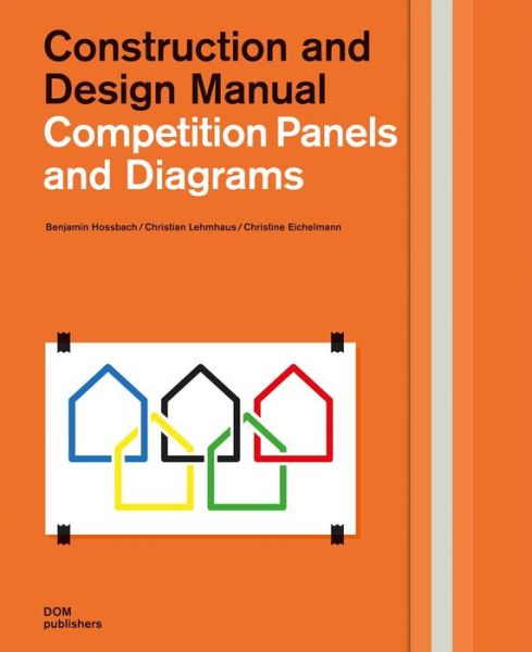 Competition Panels and Diagrams: Construction and Design Manual - Benjamin Hossbach - Books - DOM Publishers - 9783869224565 - September 1, 2016