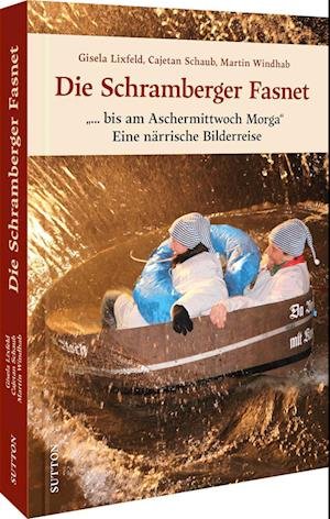 Cover for Gisela Lixfeld, Cajetan Schaub, Martin Windhab · Die Schramberger Fasnet (Buch) (2022)