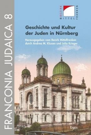 Cover for Krieger Bezirk Mittelfranken Durch Andrea M Kluxen Und Julia · Geschichte Und Kultur Der Juden in Nurnberg (Hardcover bog) (2014)