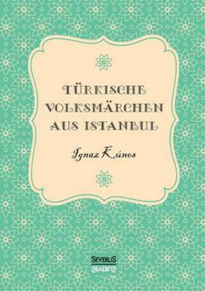 Cover for Ignaz Kunos · Turkische Volksmarchen aus Istanbul (Paperback Book) (2016)