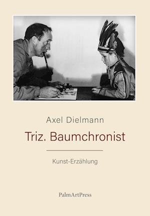 Cover for Axel Dielmann · Triz. Baumchronist (Book) (2023)