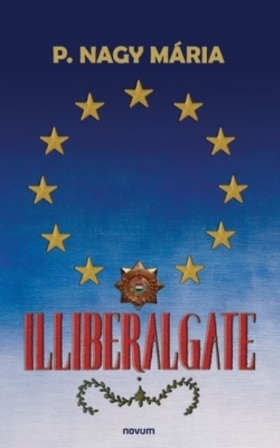 Cover for P Nagy Maria · Illiberalgate (Paperback Book) (2021)