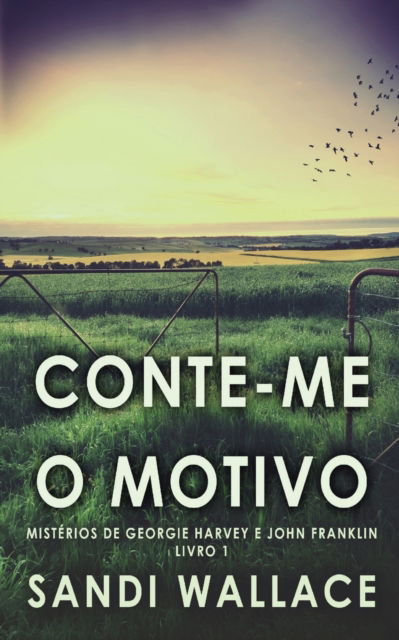 Cover for Wallace Sandi Wallace · Conte-me O Motivo - Misterios de Georgie Harvey e John Franklin (Paperback Book) (2022)