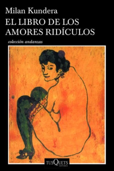 Cover for Milan Kundera · El libro de los amores rídiculos (Taschenbuch) (2017)