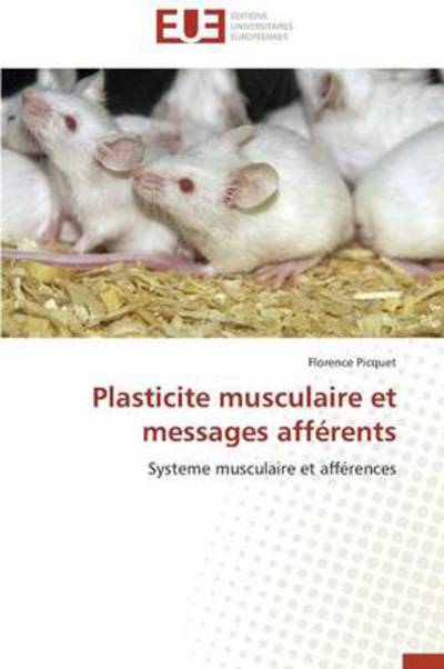 Cover for Florence Picquet · Plasticite Musculaire et Messages Afférents: Systeme Musculaire et Afférences (Paperback Book) [French edition] (2018)