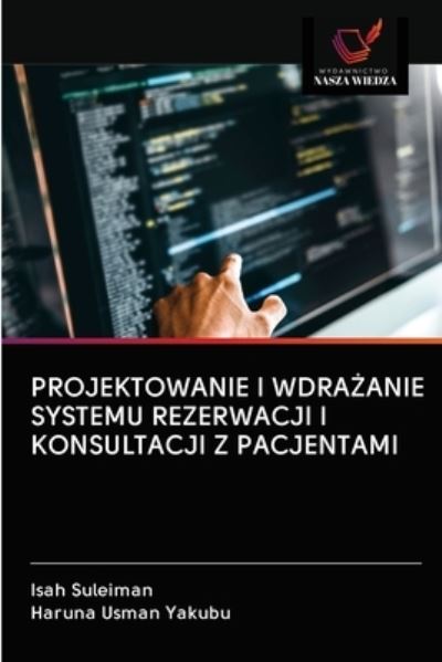 Cover for Isah Suleiman · Projektowanie I Wdra?anie Systemu Rezerwacji I Konsultacji Z Pacjentami (Paperback Book) (2020)