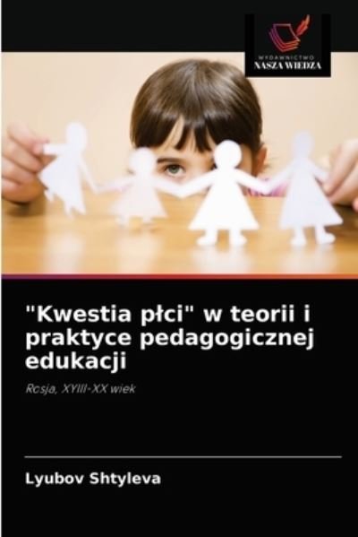 Cover for Lyubov Shtyleva · Kwestia plci w teorii i praktyce pedagogicznej edukacji (Pocketbok) (2021)