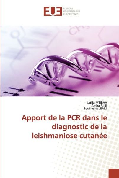 Cover for Latifa Mtibaa · Apport de la PCR dans le diagnostic de la leishmaniose cutanee (Taschenbuch) (2021)
