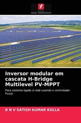 Cover for B N V Satish Kumar Kolla · Inversor modular em cascata H-Bridge Multilevel PV-MPPT (Paperback Book) (2021)
