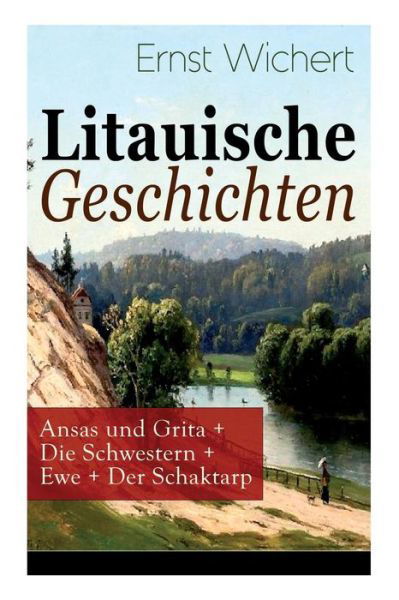 Litauische Geschichten - Ernst Wichert - Książki - e-artnow - 9788027319565 - 5 kwietnia 2018