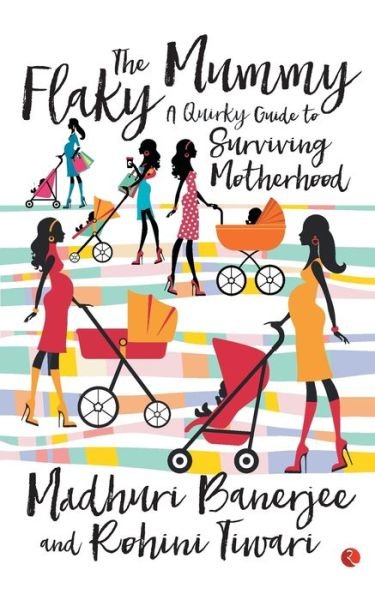 Cover for Madhuri Banerjee · The Flaky Mummy: A Quirky Guide To Surviving Motherhood (Paperback Book) (2016)