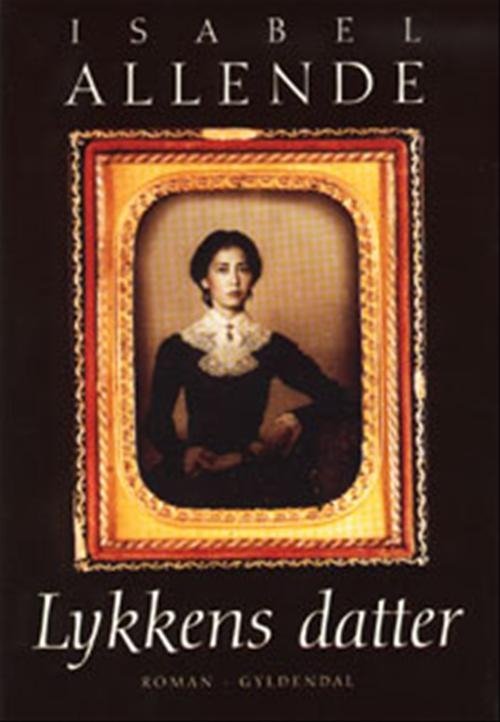 Cover for Isabel Allende · Lykkens datter (Sewn Spine Book) [1st edition] (1999)
