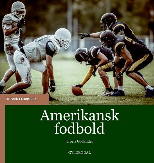 Cover for Troels Gollander · De små fagbøger: Amerikansk fodbold (Heftet bok) [1. utgave] (2019)